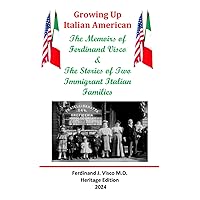 Growing Up Italian-American: The Memoirs of Ferdinand Visco & The Stories of Two Immigrant Italian Families --- Heritage Edition Growing Up Italian-American: The Memoirs of Ferdinand Visco & The Stories of Two Immigrant Italian Families --- Heritage Edition Paperback
