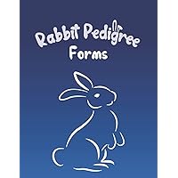 Rabbit Pedigree Forms: Keep Records of your Bunnies’ Family Trees with 30 Easy-to-Use Three Generation Pedigree Templates: Just Fill in the Information / Great for 4H or Show Breeders
