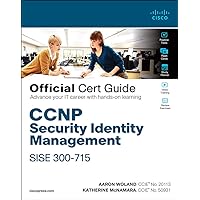 CCNP Security Identity Management SISE 300-715 Official Cert Guide CCNP Security Identity Management SISE 300-715 Official Cert Guide Hardcover Kindle