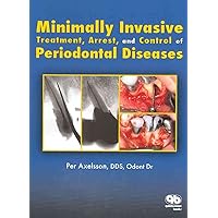 Minimally Invasive Treatment, Arrest, and Control of Periodontal Diseases (The Axelsson Series on Preventive Dentistry) Minimally Invasive Treatment, Arrest, and Control of Periodontal Diseases (The Axelsson Series on Preventive Dentistry) Hardcover