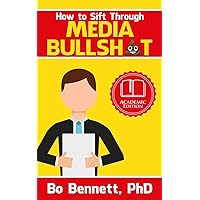How To Sift Through Media Bullsh*t: A Quick Guide (Dr. Bo's Critical Thinking Series) How To Sift Through Media Bullsh*t: A Quick Guide (Dr. Bo's Critical Thinking Series) Paperback Kindle Audible Audiobook