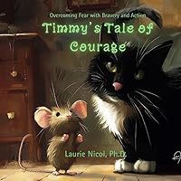 Timmy's Tale of Courage: Overcoming Fear with Bravery and Action Timmy's Tale of Courage: Overcoming Fear with Bravery and Action Paperback Kindle