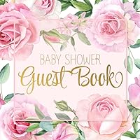 Baby Shower Guest Book: Floral Keepsake For Special Moments, Guests Sign In Wishes, Advice And Baby Predictions Baby Shower Guest Book: Floral Keepsake For Special Moments, Guests Sign In Wishes, Advice And Baby Predictions Paperback
