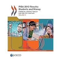 Pisa Pisa 2012 Results: Students and Money (Volume Vi): Financial Literacy Skills for the 21st Century Pisa Pisa 2012 Results: Students and Money (Volume Vi): Financial Literacy Skills for the 21st Century Paperback
