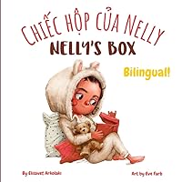 Nelly’s Box - Chiếc hộp của Nelly: Α Vietnamese English book for bilingual children (Vietnamese language edition) (Vietnamese Bilingual Books - Fostering Creativity in Kids)