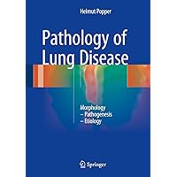 Pathology of Lung Disease: Morphology – Pathogenesis – Etiology Pathology of Lung Disease: Morphology – Pathogenesis – Etiology Kindle Hardcover Paperback