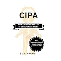 CIPA: Congenital Insensitivity to pain with Anhidrosis CIPA: Congenital Insensitivity to pain with Anhidrosis Paperback Kindle