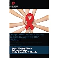 Compilation of articles on people living with HIV (PLHIV):: Related to HIV knowledge, nutrition and exposure to biological material