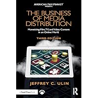 The Business of Media Distribution: Monetizing Film, TV, and Video Content in an Online World (American Film Market Presents) The Business of Media Distribution: Monetizing Film, TV, and Video Content in an Online World (American Film Market Presents) Paperback Kindle Hardcover