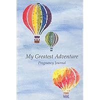 My Greatest Adventure | Pregnancy Journal: Week-by-week keepsake pregnancy journal | 6x9 format | 40 weeks Gender neutral journal for expecting ... | Hot air balloon memory book for motherhood My Greatest Adventure | Pregnancy Journal: Week-by-week keepsake pregnancy journal | 6x9 format | 40 weeks Gender neutral journal for expecting ... | Hot air balloon memory book for motherhood Hardcover Paperback