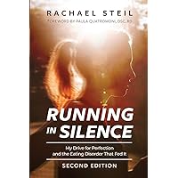 Running in Silence: My Drive for Perfection and the Eating Disorder That Fed It Running in Silence: My Drive for Perfection and the Eating Disorder That Fed It Paperback Kindle