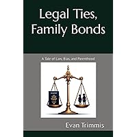 Legal Ties, Family Bonds: A Tale of Law, Bias, and Parenthood