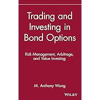 Trading and Investing in Bond Options: Risk Management, Arbitrage, and Value Investing Trading and Investing in Bond Options: Risk Management, Arbitrage, and Value Investing Hardcover