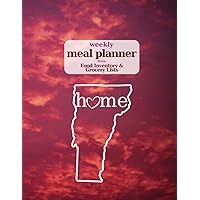Weekly Meal Planner with Food Inventory & Grocery Lists: 60 weeks, Daily Menu Notebook for Family, Plan Shopping List, Healthy Diet + Waste Less Food (Vermont Homr) (Vermont Home)