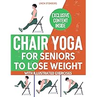 Chair Yoga for Seniors: Fast & Easy 7-Minute Daily Routines to Effortlessly Regain Your Youthful Energy. Discover the Personalized 28-Day Guide to Weight Loss, Mobility, and Heart Health Chair Yoga for Seniors: Fast & Easy 7-Minute Daily Routines to Effortlessly Regain Your Youthful Energy. Discover the Personalized 28-Day Guide to Weight Loss, Mobility, and Heart Health Paperback Kindle