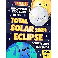 Solar Eclipse Activity Book for Kids: Educational Guide to the 2024 American Total Solar Eclipse | Including Totality Path, Activities, Trivia, Fun Facts, and More. Solar Eclipse Activity Book for Kids: Educational Guide to the 2024 American Total Solar Eclipse | Including Totality Path, Activities, Trivia, Fun Facts, and More. Paperback Hardcover
