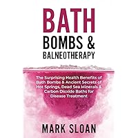 Bath Bombs & Balneotherapy: The Surprising Health Benefits of Bath Bombs and Ancient Secrets of Hot Springs, Dead Sea Minerals and CO2 Baths for ... Targeting Mitochondrial Dysfunction) Bath Bombs & Balneotherapy: The Surprising Health Benefits of Bath Bombs and Ancient Secrets of Hot Springs, Dead Sea Minerals and CO2 Baths for ... Targeting Mitochondrial Dysfunction) Paperback Kindle Audible Audiobook