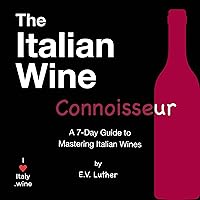 The Italian Wine Connoisseur The Italian Wine Connoisseur Audible Audiobook Hardcover Kindle Paperback