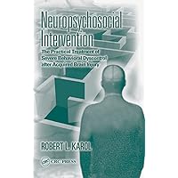 Neuropsychosocial Intervention: The Practical Treatment of Severe Behavioral Dyscontrol After Acquired Brain Injury Neuropsychosocial Intervention: The Practical Treatment of Severe Behavioral Dyscontrol After Acquired Brain Injury Hardcover Kindle