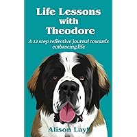 Life Lessons with Theodore: A 12 step reflective journal towards embracing life