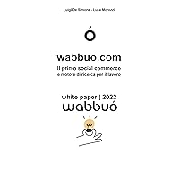 wabbuo.com: Il primo social commerce e motore di ricerca per il lavoro (Italian Edition)