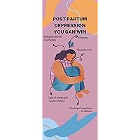 Postpartum Depression : You Can Win Postpartum Depression : You Can Win Kindle