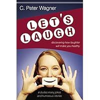 Let's Laugh: Discovering How Laughter Will Make You Healthy Let's Laugh: Discovering How Laughter Will Make You Healthy Paperback Kindle