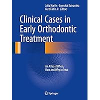 Clinical Cases in Early Orthodontic Treatment: An Atlas of When, How and Why to Treat Clinical Cases in Early Orthodontic Treatment: An Atlas of When, How and Why to Treat Kindle Hardcover Paperback