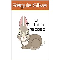 O Coelhinho Vaidoso (Portuguese Edition) O Coelhinho Vaidoso (Portuguese Edition) Kindle