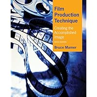 Film Production Technique: Creating the Accomplished Image Film Production Technique: Creating the Accomplished Image Paperback eTextbook