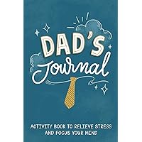 Dad’s Journal: Activity Book to Relieve Stress and Focus Your Mind Dad’s Journal: Activity Book to Relieve Stress and Focus Your Mind Paperback