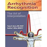Arrhythmia Recognition: The Art of Interpretation: The Art of Interpretation Arrhythmia Recognition: The Art of Interpretation: The Art of Interpretation Paperback