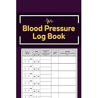 Blood Pressure Log Book: 108 pages | 6