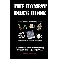 The Honest Drug Book: A Chemical & Botanical Journey Through The Legal High Years The Honest Drug Book: A Chemical & Botanical Journey Through The Legal High Years Paperback