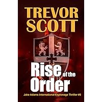 Rise of the Order: A Jake Adams International Espionage Thriller Rise of the Order: A Jake Adams International Espionage Thriller Kindle Paperback