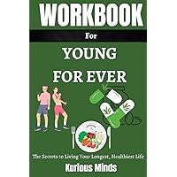 Workbook for Young Forever: A Guide to Dr. Mark Hyman's Book on The Secrets to Living Your Longest, Healthiest Life