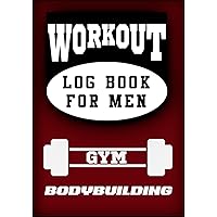 WORKOUT LOG BOOK FOR MEN: GYM BODYBUILDING WEIGHTLIFTING PLANNER | 101 SIMPLE WORKSHEETS - Training tracking | Recording specific exercises, sets, repetitions, weights used.