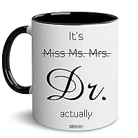 It's Miss Ms Mrs Dr Actually Mug, Dr Gifts, Doctor Mug, Phd Graduation Mug, Phd Mug, Doctorate Degree Mug, Medical Students Mug Coworker Friend, Men Women Birthday Christmas 11OZ
