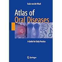 Atlas of Oral Diseases: A Guide for Daily Practice Atlas of Oral Diseases: A Guide for Daily Practice Kindle Hardcover Paperback