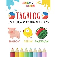TAGALOG: Learn Colors and Words by Coloring - Use Visual Memory to Remember Vocabulary & Colors in Tagalog (Animals, Fruits, Vegetables, Traditional ... Fun - Kids and Adults (Philippines Filipino)