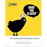 What the Cluck? The Omlet Guide to Keeping Chickens (Inkspire) One-Stop Guide to Becoming a Confident, Expert Chicken Keeper, with Everything a Novice Needs to Know, plus a Year-Round Care Planner What the Cluck? The Omlet Guide to Keeping Chickens (Inkspire) One-Stop Guide to Becoming a Confident, Expert Chicken Keeper, with Everything a Novice Needs to Know, plus a Year-Round Care Planner Hardcover Kindle