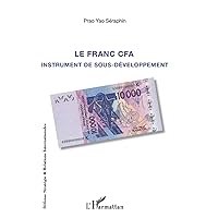 Le franc CFA instrument du sous-développement (French Edition) Le franc CFA instrument du sous-développement (French Edition) Paperback
