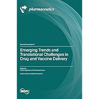 Emerging Trends and Translational Challenges in Drug and Vaccine Delivery