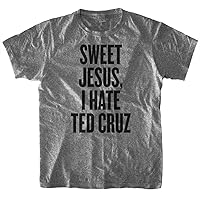 Sweet Jesus, I Hate TED Cruz T-Shirt Novelty Funny Political Shirt