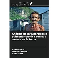 Análisis de la tuberculosis pulmonar crónica con sus causas en la India (Spanish Edition)