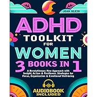 ADHD Toolkit for Women: (3 Books in 1) The Ultimate Transformation: Discover the Most Comprehensive, Cutting-Edge Strategies to Harness Your ADHD Power (ADHD Women: Guides, Workbooks & Planners) ADHD Toolkit for Women: (3 Books in 1) The Ultimate Transformation: Discover the Most Comprehensive, Cutting-Edge Strategies to Harness Your ADHD Power (ADHD Women: Guides, Workbooks & Planners) Paperback Kindle