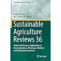 Sustainable Agriculture Reviews 36: Chitin and Chitosan: Applications in Food, Agriculture, Pharmacy, Medicine and Wastewater Treatment Sustainable Agriculture Reviews 36: Chitin and Chitosan: Applications in Food, Agriculture, Pharmacy, Medicine and Wastewater Treatment Paperback Kindle Hardcover