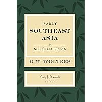 Early Southeast Asia: Selected Essays (Studies on Southeast Asia) Early Southeast Asia: Selected Essays (Studies on Southeast Asia) Hardcover Paperback