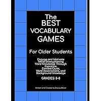 The Best Vocabulary Games for Older Students: Engage and Motivate While Strengthening Word Knowledge Through Exposure, Context Clues, Word Associations, and Background Knowledge