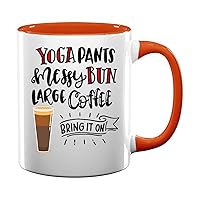 Yoga Pants Messy Buns Large Coffee Bring It On 51 Present For Birthday, Anniversary, Thanksgiving Day 11 Oz Orange Inner Mug